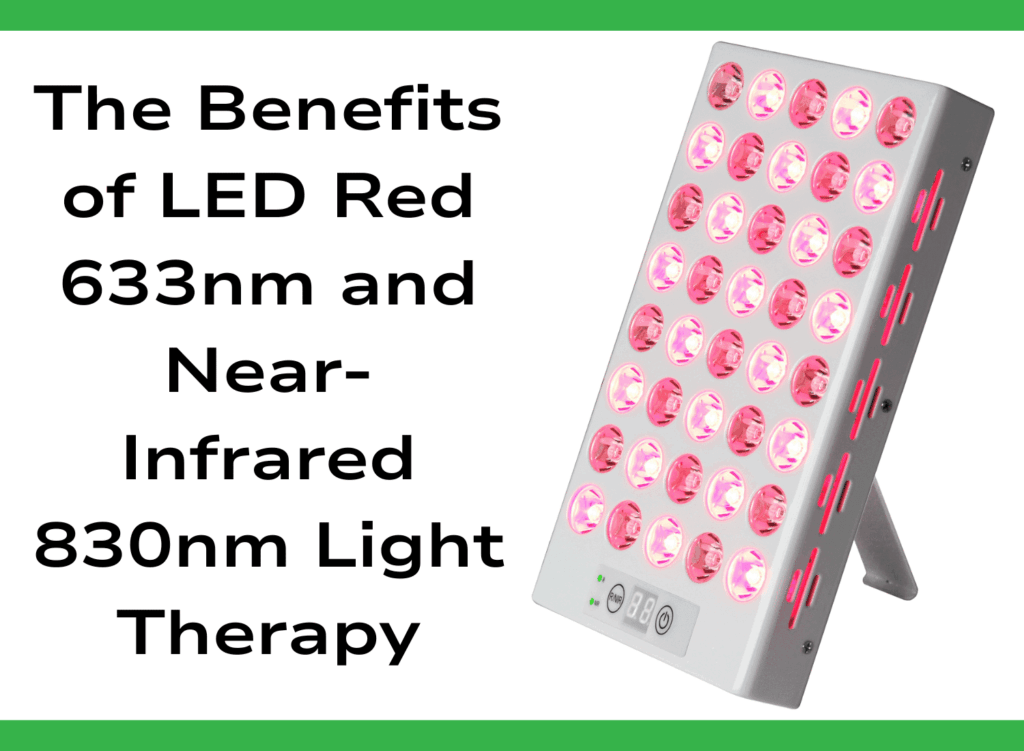 The Benefits of LED Red 633nm and Near-Infrared 830nm Light Therapy The Benefits of LED Red 633nm and Near-Infrared 830nm Light Therapy